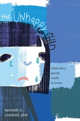 The Unhappy Child: What Every Parent Needs to Know Cover Image