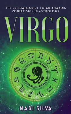 Virgo The Ultimate Guide to an Amazing Zodiac Sign in Astrology