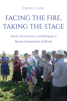 Facing the Fire, Taking the Stage: Ritual, Performance, and Belonging in Buryat Communities of Siberia Cover Image