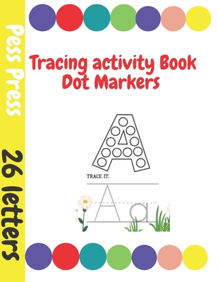 ABC dot marker activity book : Preschool coloring book, dot