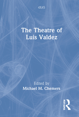 The Theatre of Luis Valdez (4x45) Cover Image