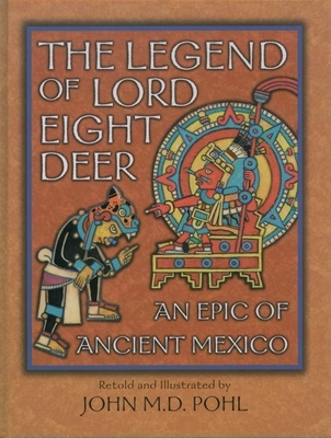 The Legend of Lord Eight Deer: An Epic of Ancient Mexico Cover Image
