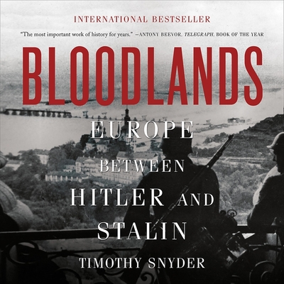 Bloodlands: Europe Between Hitler and Stalin By Timothy Snyder, Ralph Cosham (Read by) Cover Image