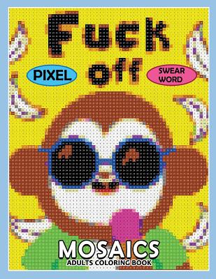 Swear Word Pixel Mosaics Coloring Books: Color by Number for Adults Stress Relieving Design Puzzle Quest Cover Image