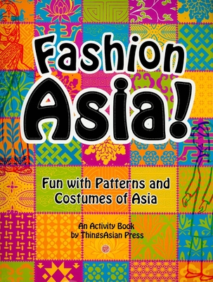 Fashion Asia!: Fun with Patterns and Costumes of Asia Cover Image