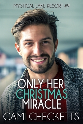 Only Her Christmas Miracle (Mystical Lake Resort Romance #9)