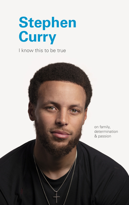 Cover for I Know This to Be True: Stephen Curry