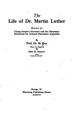 The Life of Dr. Martin Luther By M. Reu Cover Image