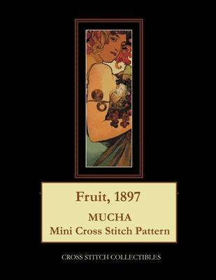 Fruit, 1897: Mucha Mini Cross Stitch Pattern By Kathleen George, Cross Stitch Collectibles Cover Image