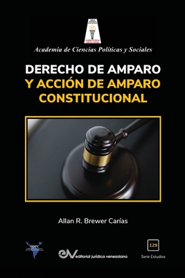 Derecho de Amparo Y Acción de Amparo Constitucional By Allan R. Brewer-Carías Cover Image