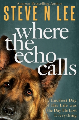 Where the Echo Calls: A Heartwarming Dog Book By Steve N. Lee Cover Image