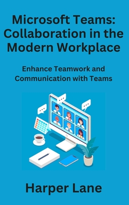 Microsoft Teams: Enhance Teamwork and Communication with Teams Cover Image