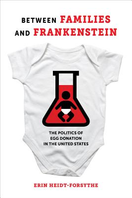 Between Families and Frankenstein: The Politics of Egg Donation in the United States Cover Image