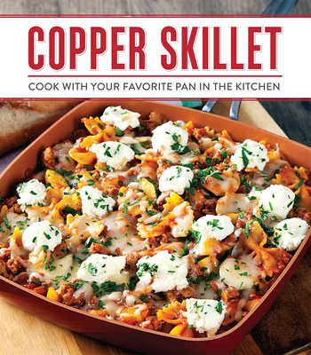 Copper Skillet Cooking: Cook with Your Favorite Pan in the Kitchen Cover Image