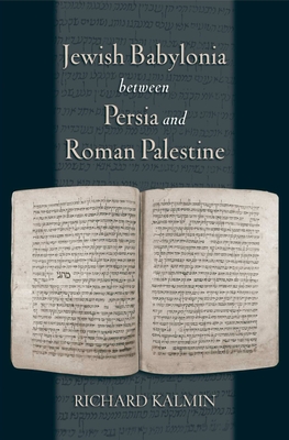 Jewish Babylonia Between Persia and Roman Palestine By Richard Kalmin Cover Image