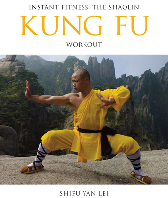 Instant Fitness: The Shaolin Kung Fu Workout (Instant Health The Shaolin Qigong Workou)