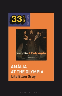 Amália Rodrigues's Amália at the Olympia By Lila Ellen Gray, Fabian Holt (Editor) Cover Image