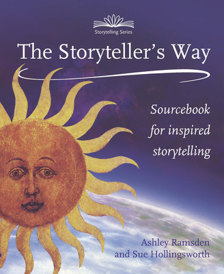 The Storytellers Way: A Sourcebook for Inspired Storytelling (Hawthorn Press Storytelling)