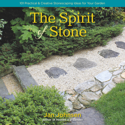 The Spirit of Stone: 101 Practical & Creative Stonescaping Ideas for Your Garden Cover Image