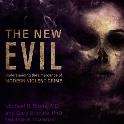 The New Evil: Understanding the Emergence of Modern Violent Crime Cover Image