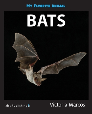 My Favorite Animal: Bats By Victoria Marcos Cover Image