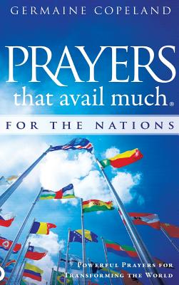 Prayers That Avail Much for the Nations: Powerful Prayers for Transforming the World Cover Image