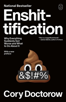 Enshittification: Why Everything Suddenly Got Worse and What to Do About It book cover