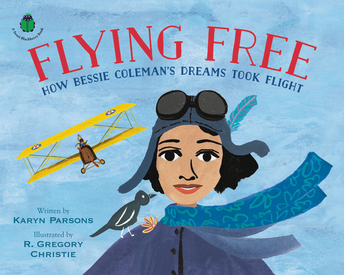 Flying Free: How Bessie Coleman's Dreams Took Flight (A Sweet Blackberry Book)