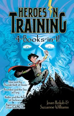 Cover for Heroes in Training 4-Books-in-1!: Zeus and the Thunderbolt of Doom; Poseidon and the Sea of Fury; Hades and the Helm of Darkness; Hyperion and the Great Balls of Fire