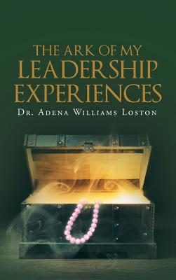 The Ark of My Leadership Experiences By Adena Williams Loston Cover Image