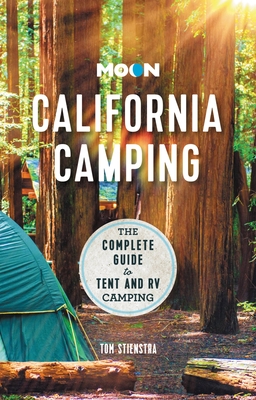 Moon California Camping: The Complete Guide to Tent and RV Camping (Travel Guide) By Tom Stienstra Cover Image