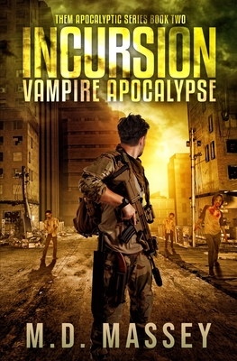THEM Incursion: Vampire Apocalypse (Them Paranormal Zombie Apocalypse #2)