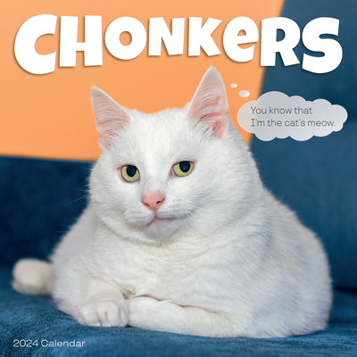 Chonkers Wall Calendar 2024: Irresistible Photos of Snozzy, Chonky Floofers Paired with Relaxation-Themed Quotes