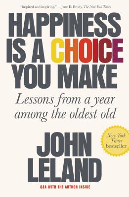 Happiness Is a Choice You Make: Lessons from a Year Among the Oldest Old Cover Image