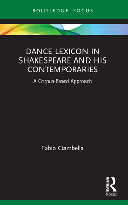 Dance Lexicon in Shakespeare and His Contemporaries: A Corpus Based Approach (Studies in Performance and Early Modern Drama) Cover Image