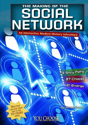 The Making of the Social Network: An Interactive Modern History Adventure (You Choose: Modern History) By Michael Burgan Cover Image
