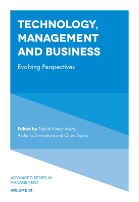 Technology, Management and Business: Evolving Perspectives (Advanced Management #31)
