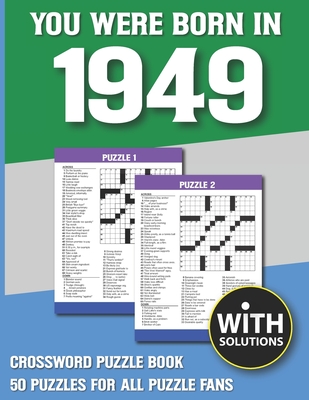 You Were Born In 1949: Crossword Puzzle Book: Crossword Puzzle Book For Adults & Seniors With Solution Cover Image