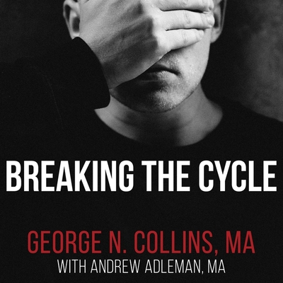 Breaking the Cycle: Free Yourself from Sex Addiction, Porn Obsession, and Shame Cover Image
