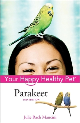 Parakeet: Your Happy Healthy Pet (Your Happy Healthy Pet Guides #35) Cover Image