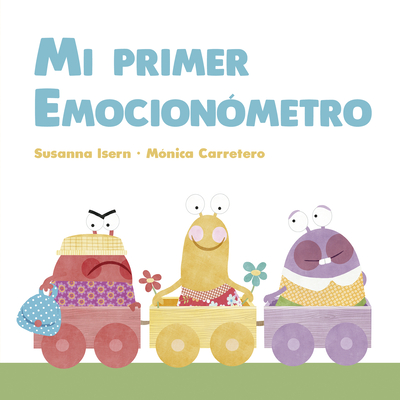 Mi Primer Emocionómetro By Susanna Isern, Mónica Carretero (Illustrator) Cover Image