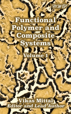 Functional Polymer and Composite Systems: Volume 1 By Vikas Mittal (Editor) Cover Image
