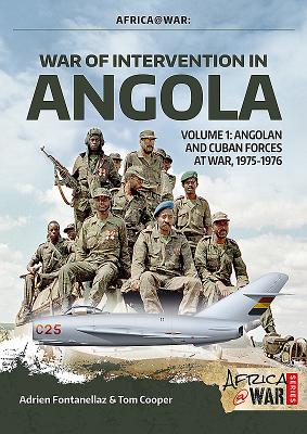 War of Intervention in Angola: Volume 1 - Angolan and Cuban Forces at War, 1975-1976 (Africa@War) Cover Image