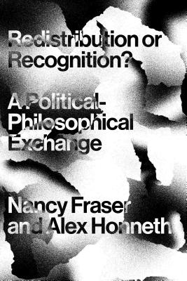 Redistribution or Recognition?: A Political-Philosophical Exchange Cover Image