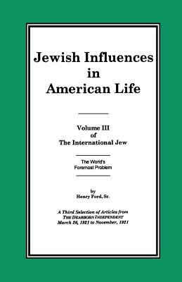 The International Jew Volume III: Jewish Influences in American Life Cover Image