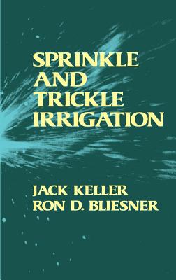 Sprinkle and Trickle Irrigation By Jack Keller, Ron D. Bliesner Cover Image