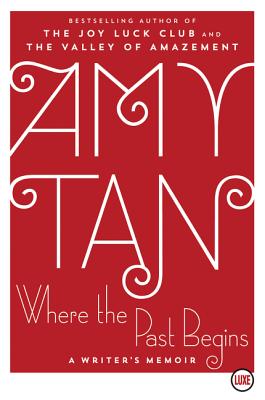 Where the Past Begins: A Writer's Memoir By Amy Tan Cover Image
