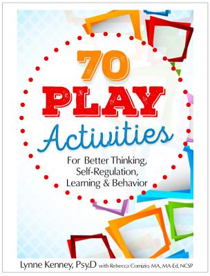 70 Play Activities for Better Thinking, Self-Regulation, Learning & Behavior Cover Image