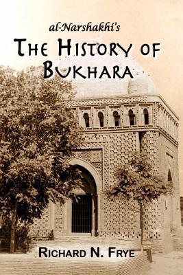 The History of Bukhara By Abu Bakr Muhammad Narshakhi Cover Image