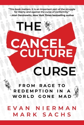 The Cancel Culture Curse: From Rage to Redemption in a World Gone Mad By Evan Nierman, Mark Sachs Cover Image